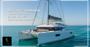 Why Are Catamaran Charters So Expensive?