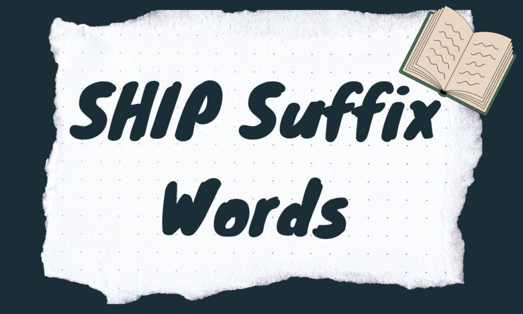 SHIP Suffix Words: Meaning, Examples, and Importance in English Grammar